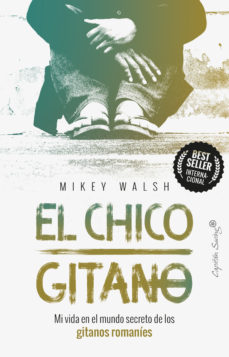 EL CHICO GITANO -  MI VIDA EN EL MUNDO SECRETO DE LOS GITANOS ROMANIES