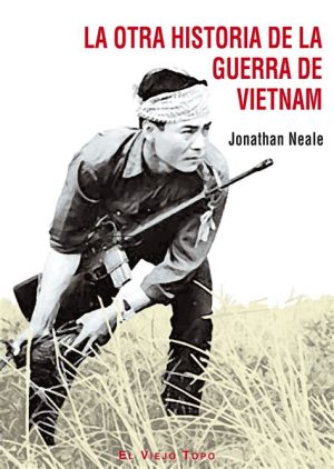 LA OTRA HISTORIA DE LA GUERRA DE VIETNAM