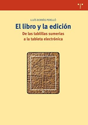 EL LIBRO Y LA EDICION - De las tablillas sumerias a la tableta electrónica