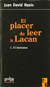 EL PLACER DE LEER A LACAN - 1 EL FANTASMA