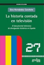LA HISTORIA CONTADA EN TELEVISIÓN. EL DOCUMENTAL TELEVISIVO DE DIVULGACIÓN HISTÓRICA EN ESPAÑA.