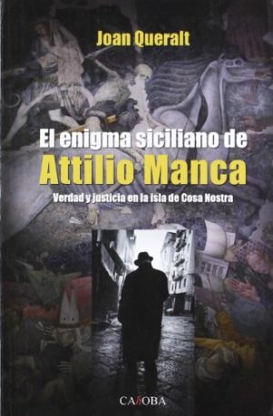 EL ENIGMA SICILIANO DE ATTILIO MANCAL - VERDAD Y JUSTICIA EN LA ISLA DE COSA NOSTRA