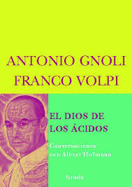 EL DIOS DE LOS ACIDOS - Conversaciones con Albert Hofmann