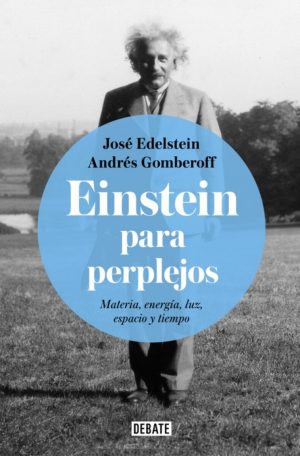 EINSTEIN PARA PERPLEJOS - Materia, energía, luz, espacio y tiempo