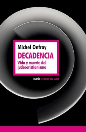 DECADENCIA - Vida y muerte del judeocristianismo