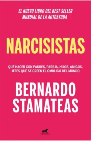 NARCISISTAS - Que hacer con padres, pareja, hijos, amigos, jefes que se creen el ombligo del mundo