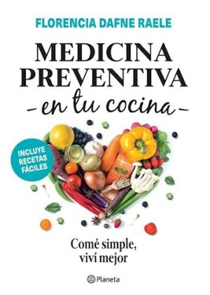MEDICINA PREVENTINA EN TU COCINA. INCLUYE RECETAS