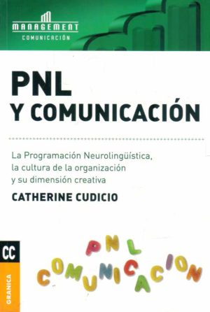 PNL Y COMUNICACION - La Programación Neurolingüística, la cultura de la organización y su dimensión creativa