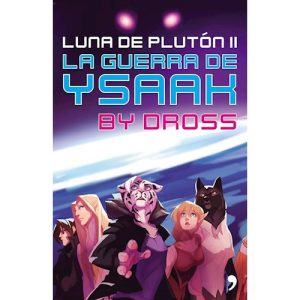LA GUERRA DE YSAAK. Luna de Plutón II.