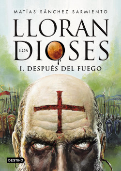 LLORAN LOS DIOSES - I DESPUES DEL FUEGO