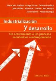 INDUSTRIALIZACION Y DESARROLLO. UN ACERCAMIENTO A LOS PROCESOS ECONOMICOS CONTEMPORANEOS