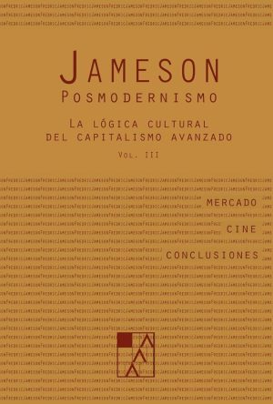 POSMODERNISMO / LA LÓGICA CULTURAL DEL CAPITALISMO AVANZADO / VOL. III