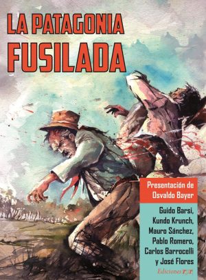 LA PATAGONIA FUSILADA
