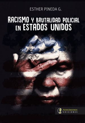 EL RACISMO Y LA BRUTALIDAD POLICIAL EN LOS ESTADOS UNIDOS