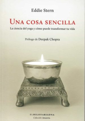 UNA COSA SENCILLA - La ciencia del yoga y como puede transformar tu vida