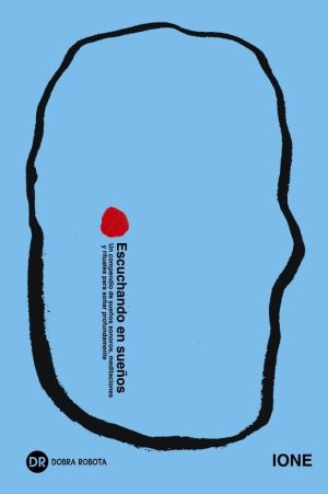 ESCUCHANDO EN SUEÑOS - UN COMPENDIO DE SUEÑOS SONOROS, MEDITACIONES Y RITUALES PARA SOÑAR PROFUNDAMENTE