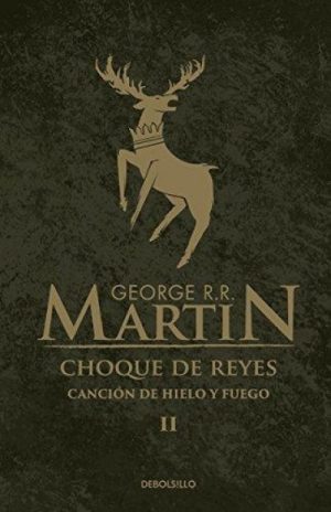 CHOQUE DE REYES. Canción de hielo y fuego II