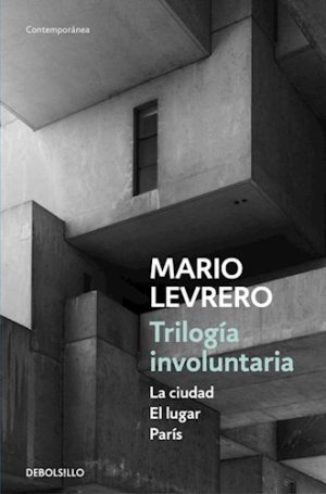TRILOGIA INVOLUNTARIA - La ciudad / El Lugar / París