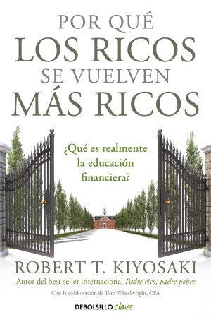 POR QUE LOS RICOS SE VUELVEN MAS RICOS. ¿Qué es realmente la educación financiera?
