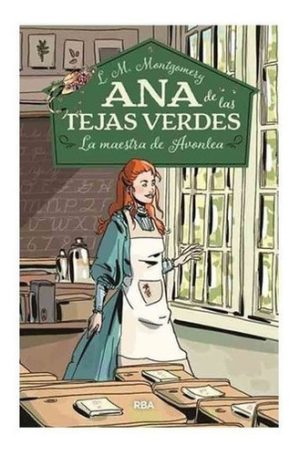 ANA DE LAS TEJAS VERDES 3. LA MAESTRA DE AVONLEA