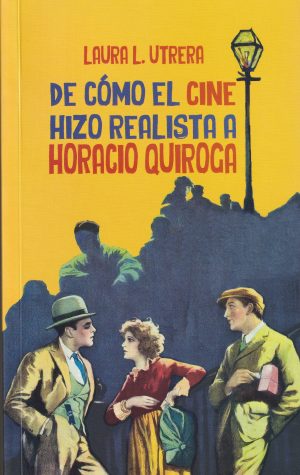 DE CÓMO EL CINE HIZO REALISTA A HORACIO QUIROGA
