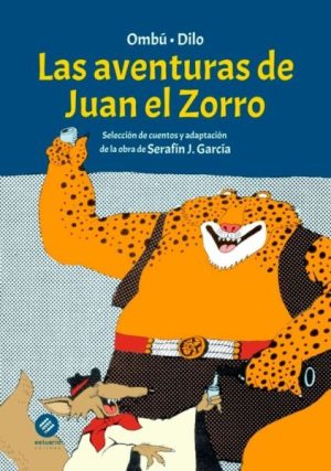 LAS AVENTURAS DE JUAN EL ZORRO - SELECCION DE CUENTOS Y ADAPTACION DE LA OBRA DE SERAFIN J. GARCIA