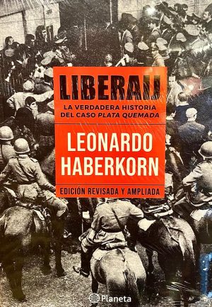 LIBERAIJ - La verdadera historia del caso Plata Quemada (Edición revisada y ampliada)