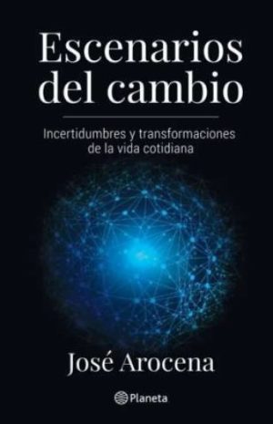 ESCENARIOS DEL CAMBIO - Incertidumbres y transformaciones de la vida cotidiana