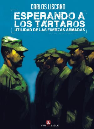 ESPERANDO A LOS TARTAROS - UTILIDAD DE LAS FUERZAS ARMADAS
