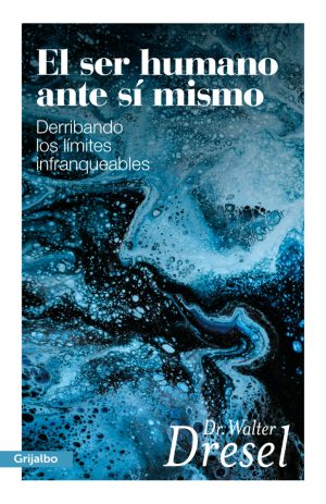 EL SER HUMANO ANTE SÍ MISMO - Derribando los límites infranqueables