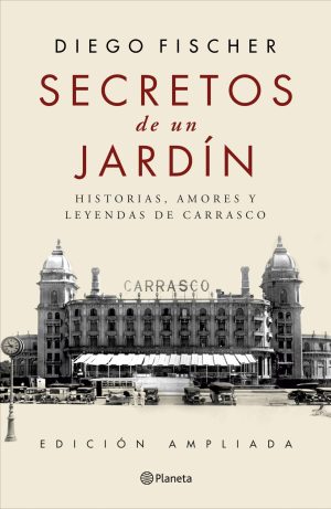 SECRETOS DE UN JARDIN - Historias, amores y leyendas de Carrasco
