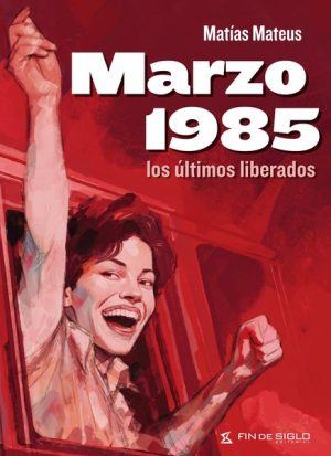 MARZO 1985 - Los ultimos liberados
