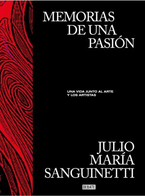 MEMORIAS DE UNA PASION - Una vida junto al arte y los artistas