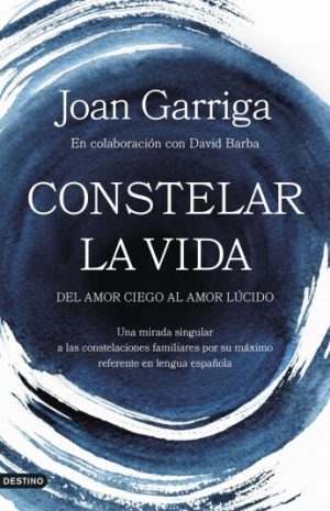 CONSTELAR LA VIDA - Del amor ciego al amor lucido