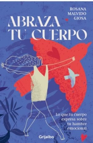ABRAZA TU CUERPO - Lo que tu cuerpo expresa sobre tu hambre emocional