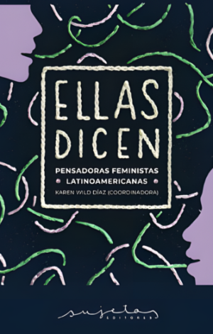 ELLAS DICEN. PENSADORAS FEMINISTAS LATINOAMERICANAS