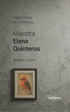 MAESTRA ELENA QUINTEROS - Fragmentos de existencia