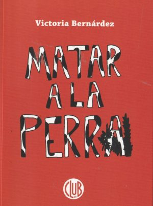 MATAR A LA PERRA