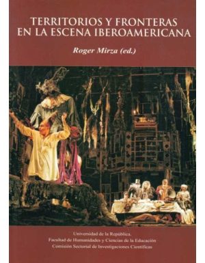 TERRITORIOS Y FRONTERAS EN LA ESCENA IBEROAMERICANA