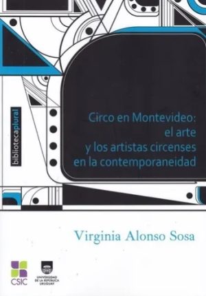CIRCO EN MONTEVIDEO: El arte y los artistas circenses en la contemporaneidad