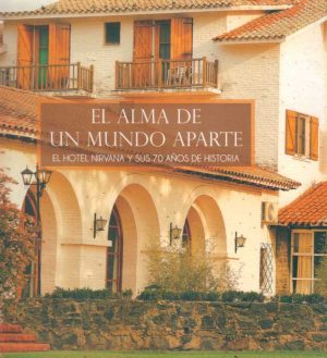 EL ALMA DE UN MUNDO APARTE - El hotel Nirvana y sus 70 años de historia