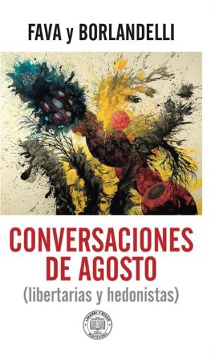 CONVERSACIONES DE AGOSTO (LEBERTARIAS Y HEDONISTAS)