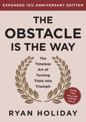 THE OBSTACLE IS THE WAY