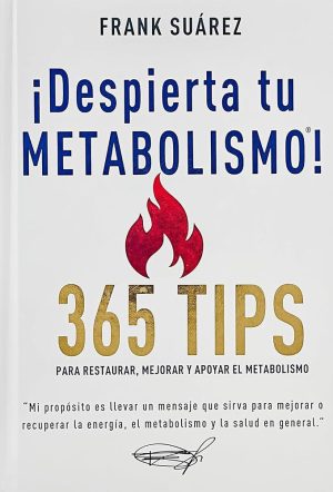 DESPIERTA TU METABOLISMO - 365 Tips para restaurar, mejorar y apoyar el metabolismo