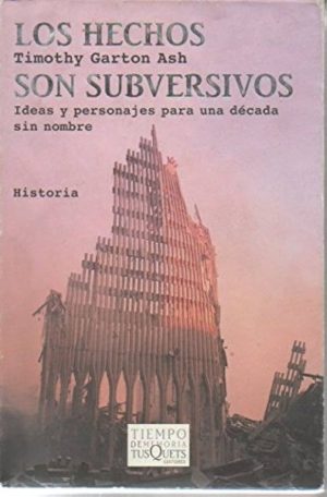 LOS HECHOS SON SUBVERSIVOS - Ideas y personajes para una década sin nombre