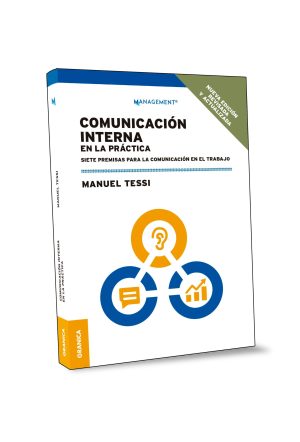 COMUNICACION INTERNA EN LA PRACTICA - Siete premisas para la comunicación en el trabajo
