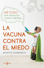 LA VACUNA CONTRA EL MIEDO - Metodo para vencer los miedos infantiles