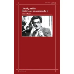 CÁRCEL Y EXILIO - HISTORIA DE UN COMUNISTA II