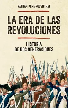 LA ERA DE LAS REVOLUCIONES - Historia de dos generaciones