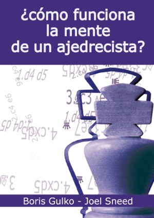 ¿CÓMO FUNCIONA LA MENTE DE UN AJEDRECISTA?